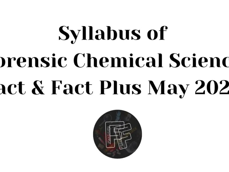 Elective IV: Forensic Chemical Sciences (Fact & Fact Plus May 2024)